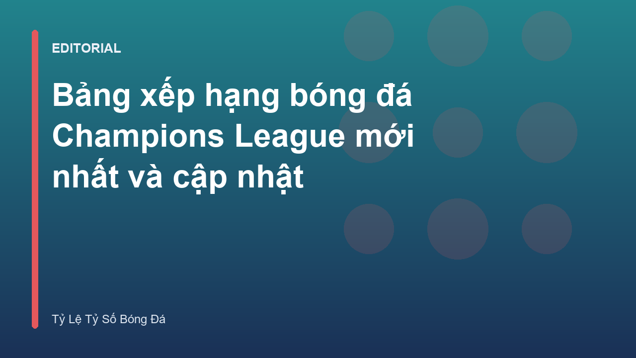 Bảng xếp hạng bóng đá Champions League