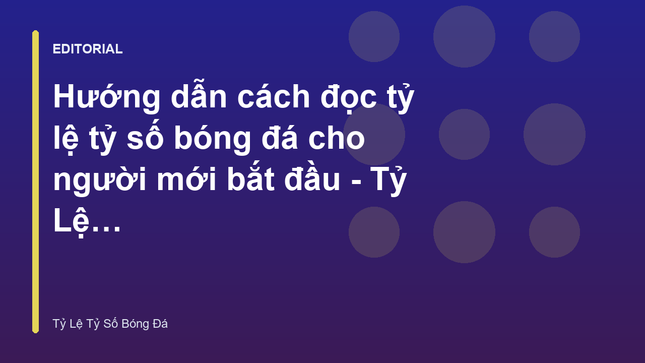 Hướng dẫn đọc bảng tỷ lệ bóng đá