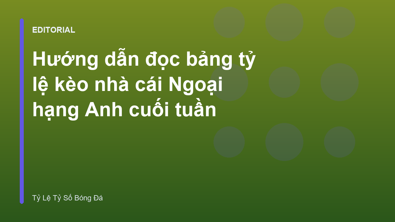 Bảng tỷ lệ kèo nhà cái Ngoại hạng Anh